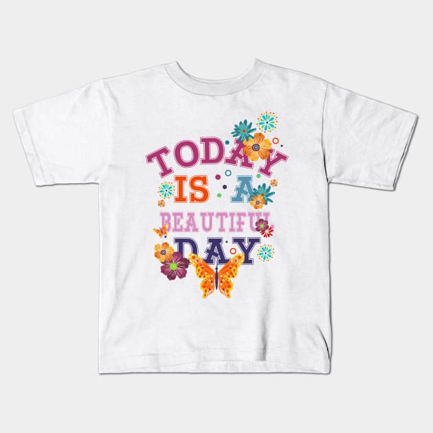 today is a beautiful day Kids T-Shirt by SAN ART STUDIO 